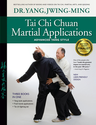 Tai CHI Chuan Martial Applications: Advanced Yang Style - Yang, Jwing-Ming, Dr., PH.D., and Liang, Tung-Tsai (Foreword by)