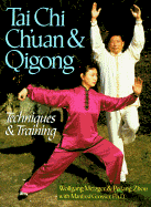 Tai Chi Ch'uan & Qigong: Techniques & Training - Grosser, Manfred, and Metzger, Wolfgang, and Zhou, Peifang