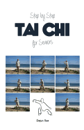 Tai Chi for Seniors, Step by Step: Step by Step in Full Color