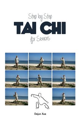 Tai Chi for Seniors, Step by Step - Xue, Dejun