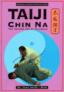 Taiji Chin Na: The Seizing Art of Taijiquan