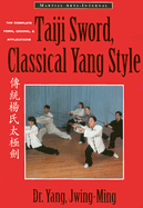 Taiji Sword, Classical Yang Style: The Complete Form, Qigong & Applications