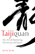 Taijiquan: The Art of Nurturing, the Science of Power - Yang, Yang, Professor