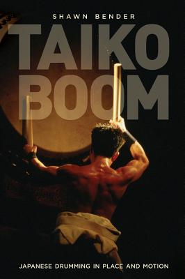 Taiko Boom: Japanese Drumming in Place and Motion Volume 23 - Bender, Shawn