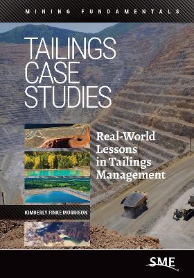 Tailings Case Studies: Real-World Lessons in Tailings Management - Morrison, Kimberly Finke (Editor)