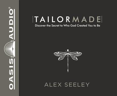 Tailor Made: Discover the Secret to Who God Created You to Be - Seeley, Alex (Narrator)