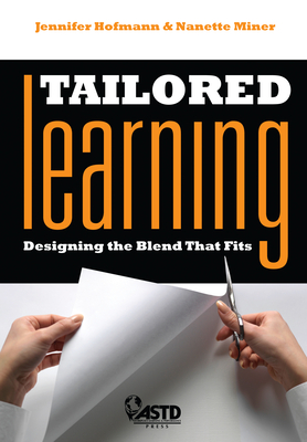 Tailored Learning: Designing the Blend That Fits - Hofmann, Jennifer, and Minor, Nanette