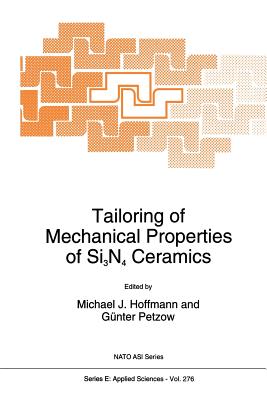 Tailoring of Mechanical Properties of Si3n4 Ceramics - Hoffmann, Michael J (Editor), and Petzow, G (Editor)