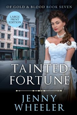 Tainted Fortune Large Print Edition #7 Of Gold & Blood - Wheeler, Jenny