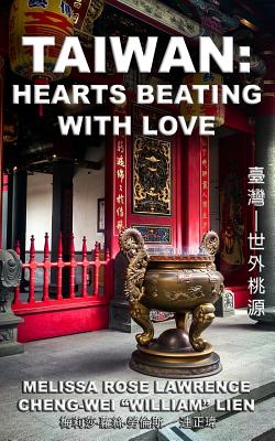 Taiwan: Hearts Beating with Love (Black & White) - Lawrence, Melissa Rose, and Lien, Cheng-Wei "William" (Translated by)