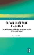 Taiwan in Net-Zero Transition: An East Asian Perspective on Developmental Environmentalism