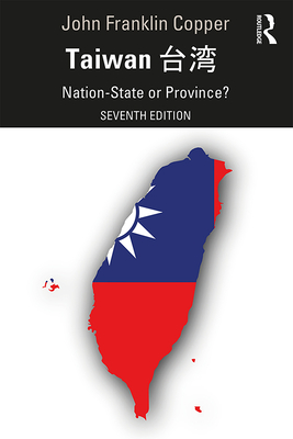 Taiwan: Nation-State or Province? - Copper, John Franklin