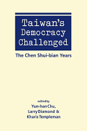 Taiwan's Democracy Challenged: The Chen Shui-Bian Years