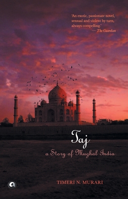 Taj: A Story of Mughal India - Murari, Timeri N