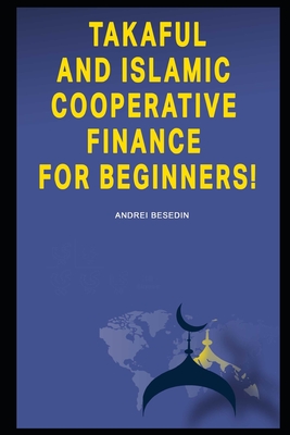 Takaful and Islamic Cooperative Finance for Beginners! - Besedin, Andrei