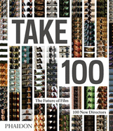 Take 100: The Future of Film: 100 New Directors