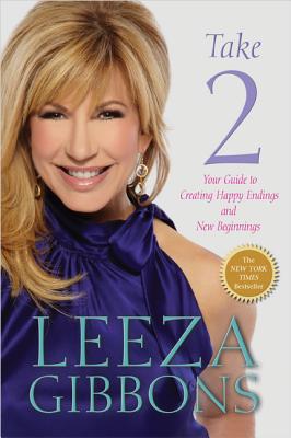 Take 2: Your Guide to Creating Happy Endings and New Beginnings - Gibbons, Leeza