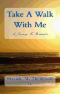 Take a Walk with Me: A Journey to Remember