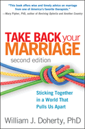 Take Back Your Marriage: Sticking Together in a World That Pulls Us Apart