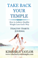 Take Back Your Temple Healthy Habits Journal