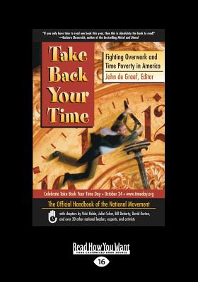 Take Back Your Time: Fighting Overwork and Time Poverty in America - de Graaf, John