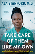 Take Care of Them Like My Own: Faith, Fortitude, and a Surgeon's Fight for Health Justice