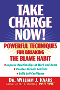 Take Charge Now!: Powerful Techniques for Breaking the Blame Habit
