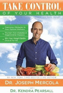 Take Control of Your Health - Dr. Joseph Mercola / Dr. Kendra Pearsall