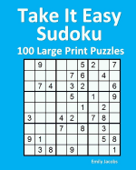 Take It Easy Sudoku: 100 Large Print Puzzles