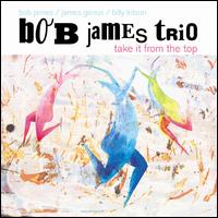 Take It from the Top - Bob James Trio