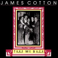 Take Me Back - James Cotton Blues Band