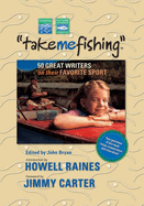 Take Me Fishing: Fifty Great Fishing Stories