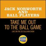Take Me Out to the Ball Game [Live on The Ed Sullivan Show, May 9, 1954]