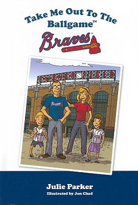Take Me Out to the Braves Game! - Parker, Julie