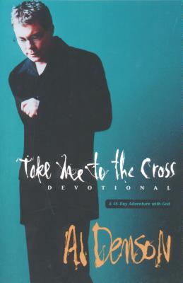 Take Me to the Cross: Companion Devotional - Denson, Al