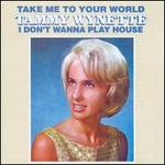 Take Me to Your World/I Don't Wanna Play House
