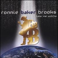 Take Me Witcha - Ronnie Baker Brooks
