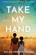 Take My Hand: The inspiring and unforgettable BBC Between the Covers Book Club pick