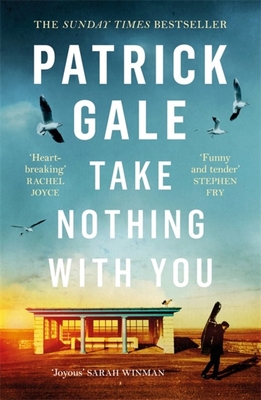 Take Nothing With You: A richly absorbing novel of boyhood, coming of age, confusion and desire - Gale, Patrick