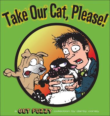 Take Our Cat, Please: A Get Fuzzy Collection Volume 11 - Conley, Darby