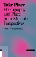 Take Place: Photography and Place from Multiple Perspectives