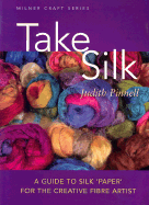 Take Silk: A Guide to Silk 'Paper' for the Creative Fiber Artist