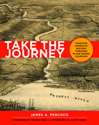 Take the Journey: Teaching American History Through Place-Based Learning - Percoco, James