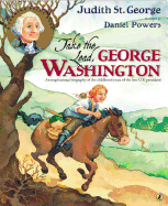 Take the Lead, George Washington: An Inspirational Biography of the Childhood Years of the First U.S. President!