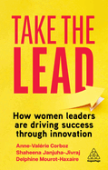 Take the Lead: How Women Leaders are Driving Success through Innovation