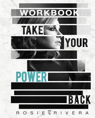 Take You Power Back: Workbook - Rivera, Rosie