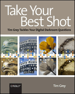 Take Your Best Shot: Tim Grey Tackles Your Digital Darkroom Questions