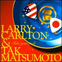 Take Your Pick - Larry Carlton / Tak Matsumoto
