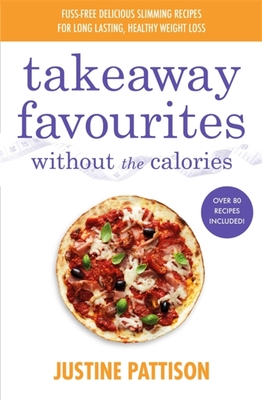 Takeaway Favourites Without the Calories - Pattison, Justine