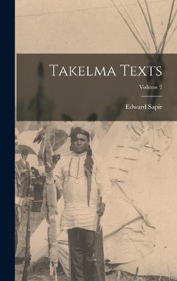 Takelma Texts; Volume 2 - Sapir, Edward